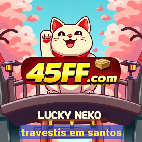 travestis em santos